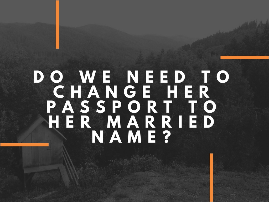 Do we need to change her passport to her married name?