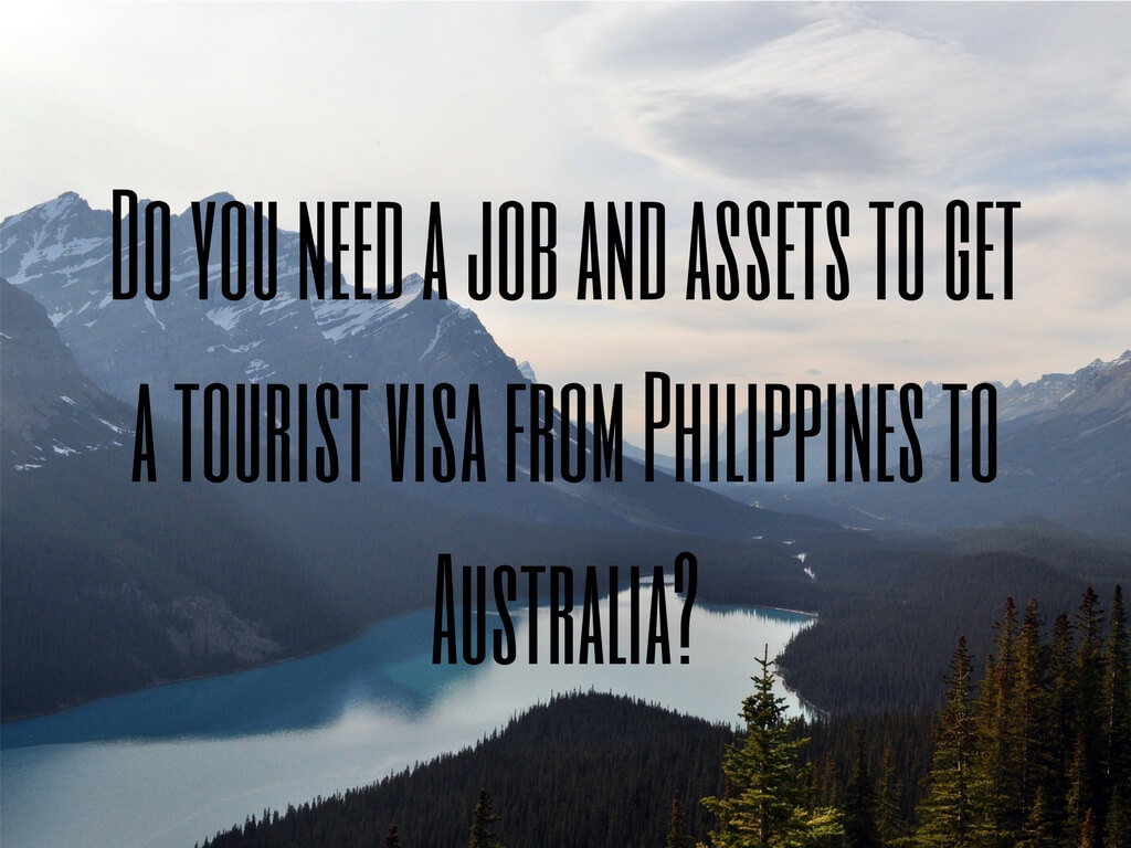 Do you need a job and assets to get a tourist visa from Philippines to Australia?