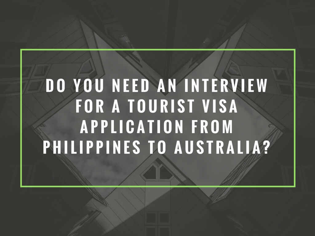 Do you need an interview for a tourist visa application from Philippines to Australia?