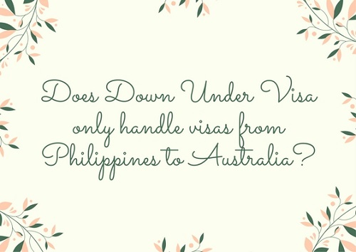 Does Down Under Visa only handle visas from Philippines to Australia?