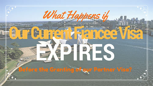 What happens if our current fiancee visa expires before the onshore partner visa has been granted