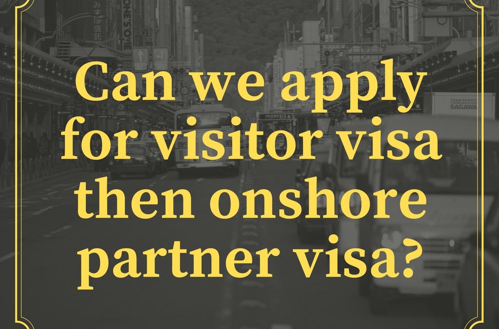 Can we apply for visitor visa then onshore partner visa?