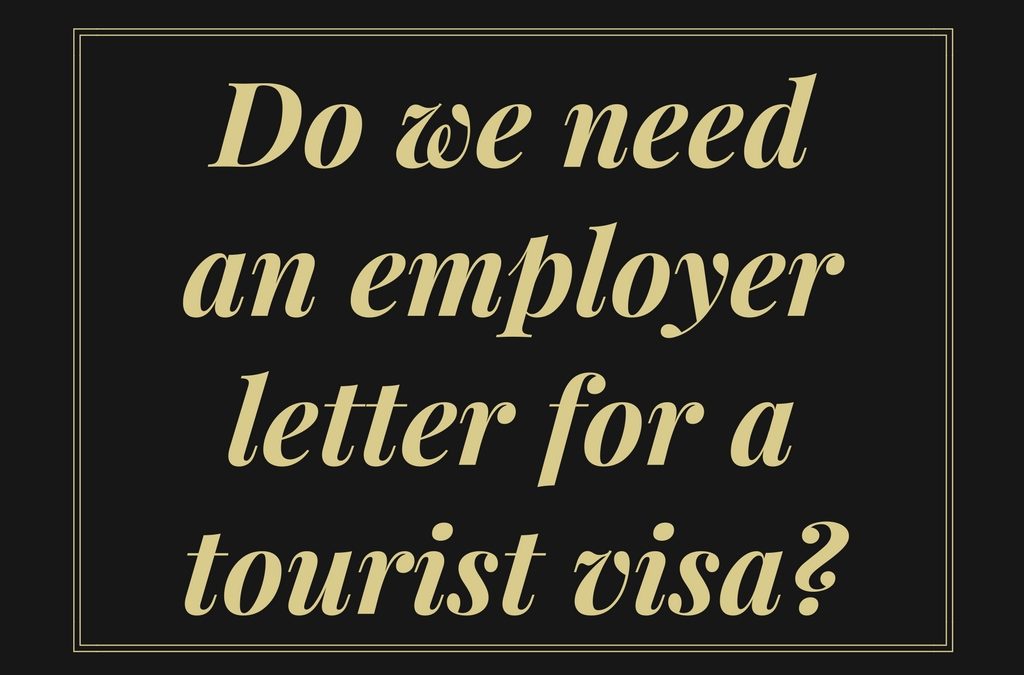 Do we need an employer letter for a tourist visa?