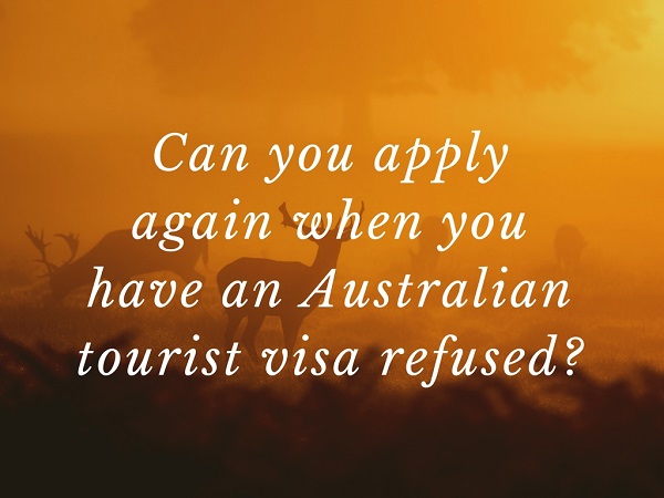 Can you apply again when you have an Australian tourist visa refused?