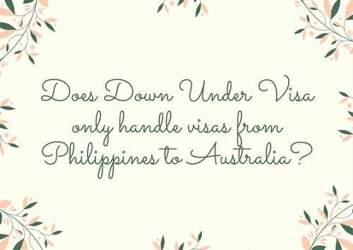 Does Down Under Visa only handle visas from Philippines to Australia?