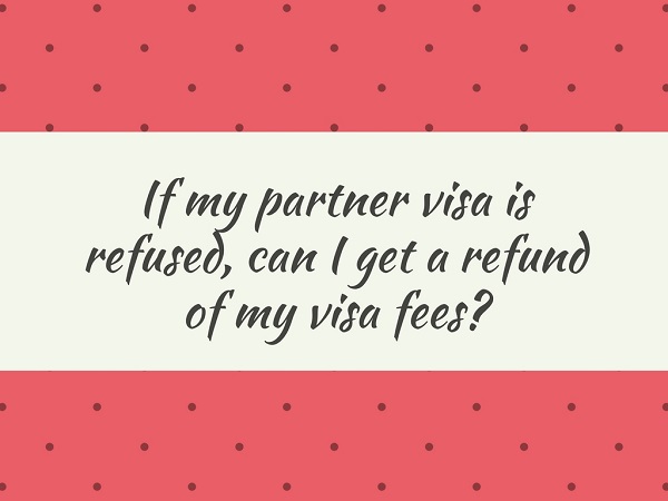 Can I get a refund of my visa fees if my Australian partner visa from Philippines is refused