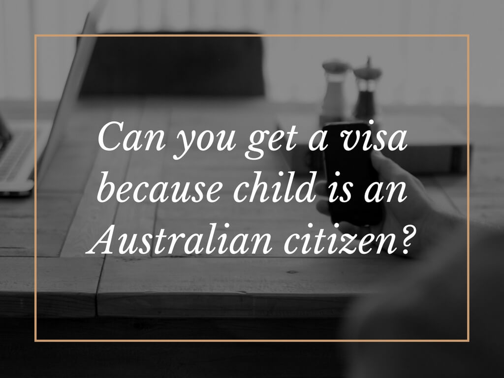 can you get a visa because child is an australian citizen?