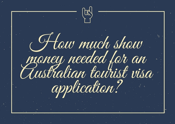 How much show money needed for an Australian tourist visa application?