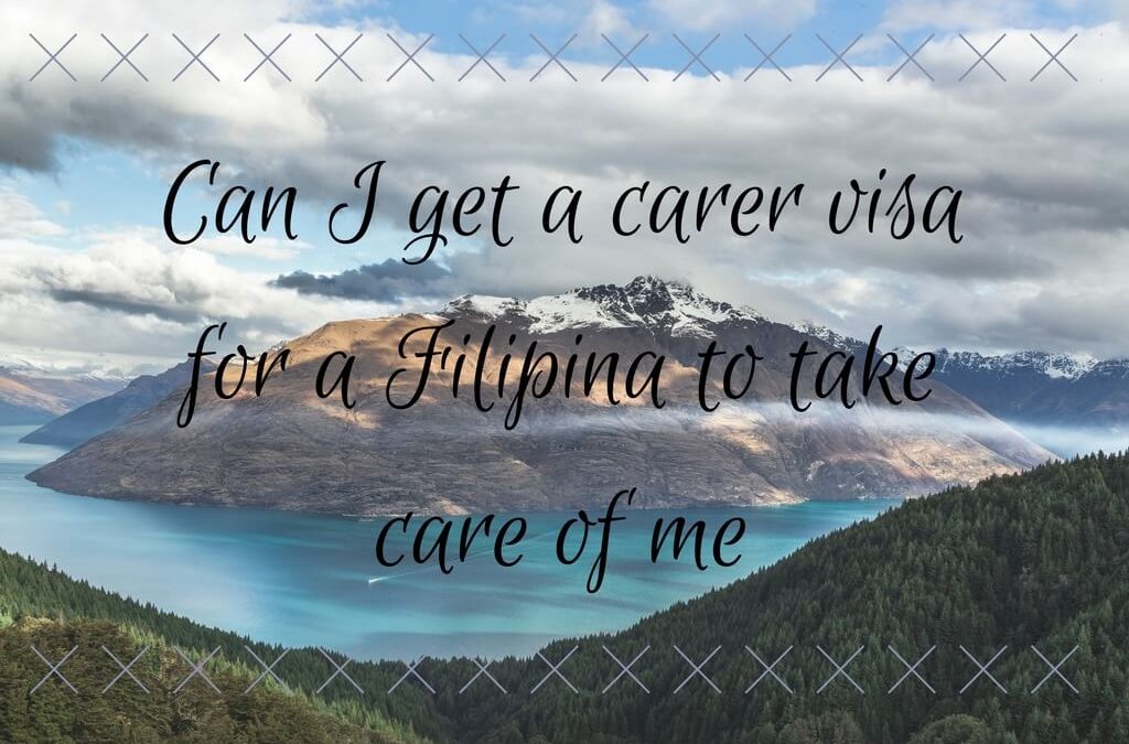 Can I get a carer visa for a Filipina to take care of me