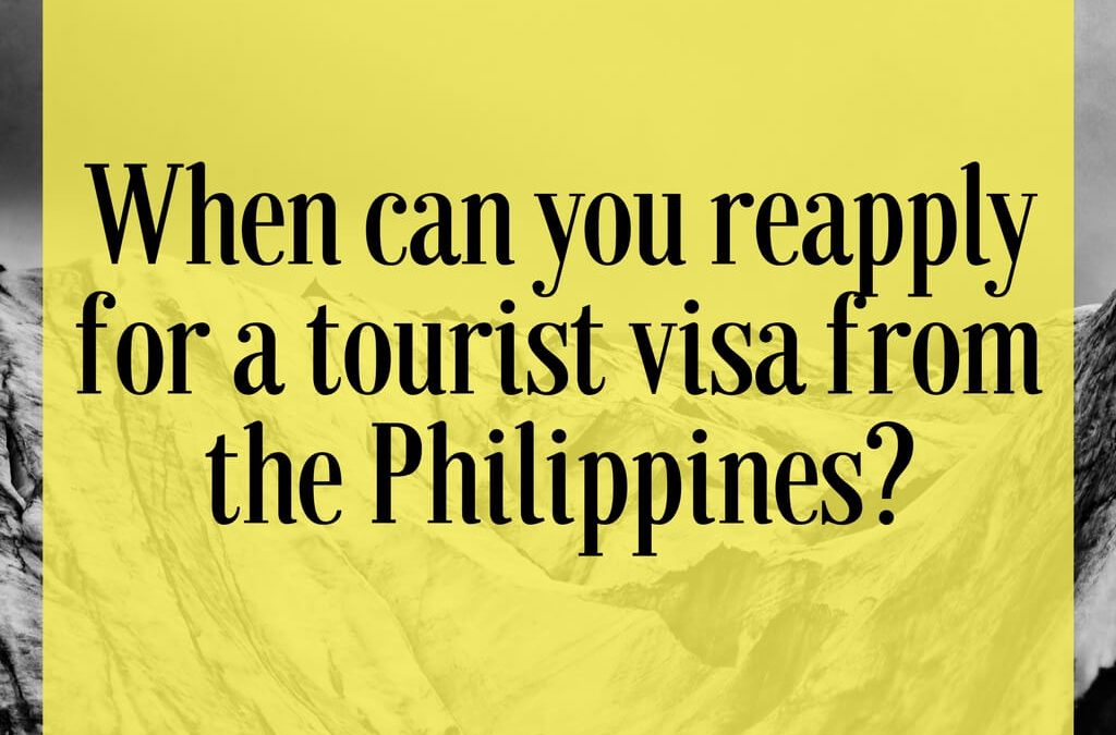 When can you reapply for a tourist visa from the Philippines?