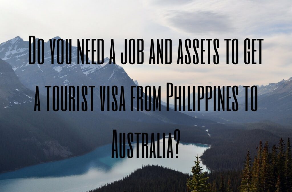 Do you need a job and assets to get a tourist visa from Philippines to Australia?