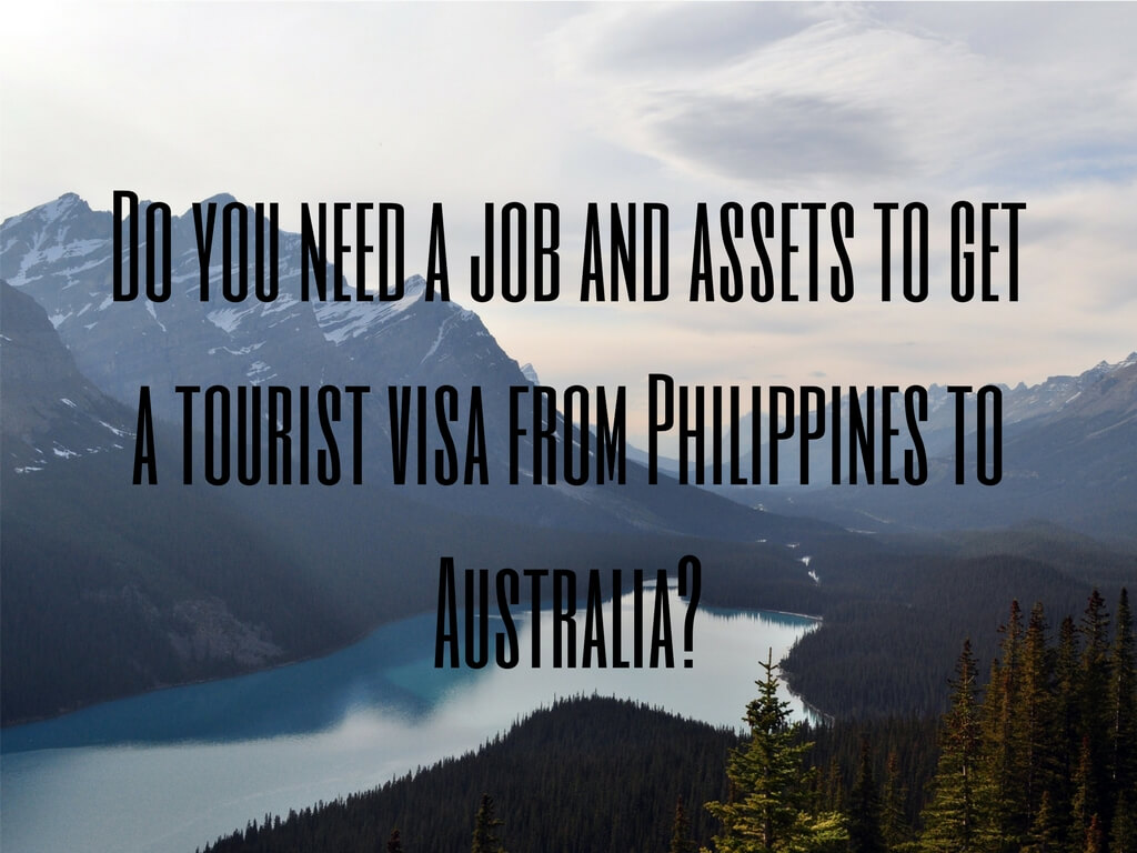 Do you need a job and assets to get a tourist visa from Philippines to Australia