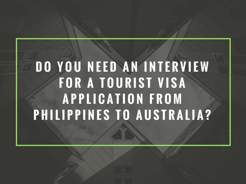 Do you need an interview for a tourist visa application from Philippines to Australia