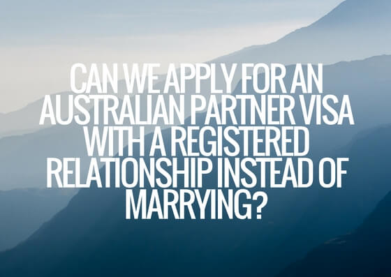 Can-we-apply-for-an-Australian-partner-visa-with-a-registered-relationship-instead-of-marrying