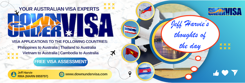 Australian Registered Migration Agent Jeff Harvie shares his thoughts of the day about Australian Partner Visas and Tourist Visas from the Philippines, Thailand, Vietnam and Cambodia