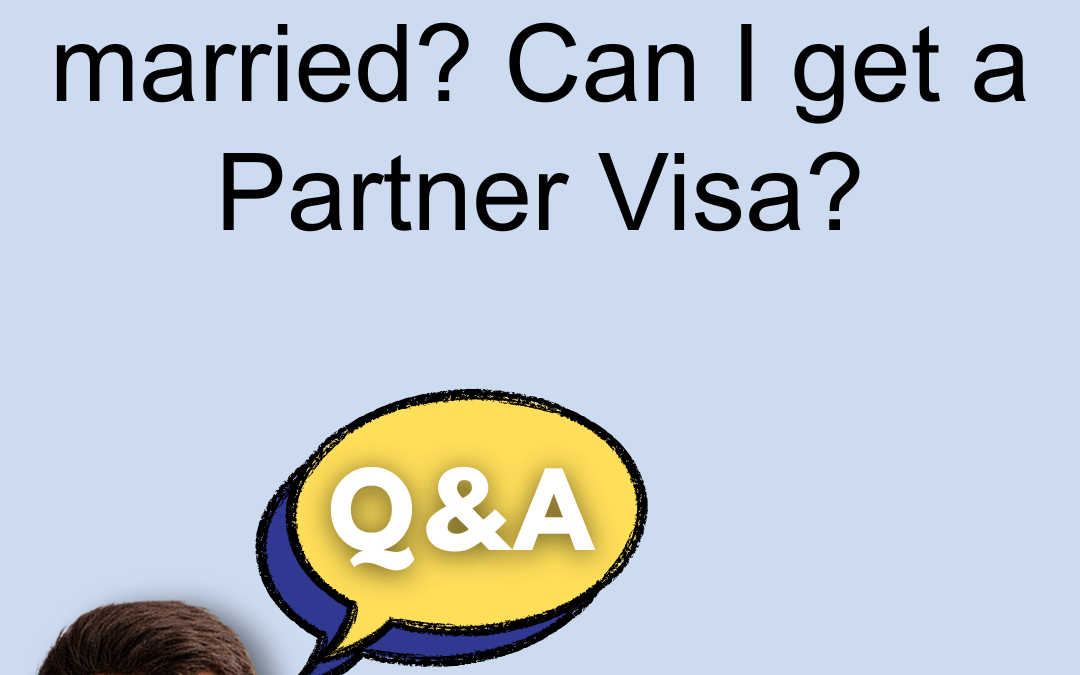 I want an Australian Partner Visa, but I’m still married! Can I do this?